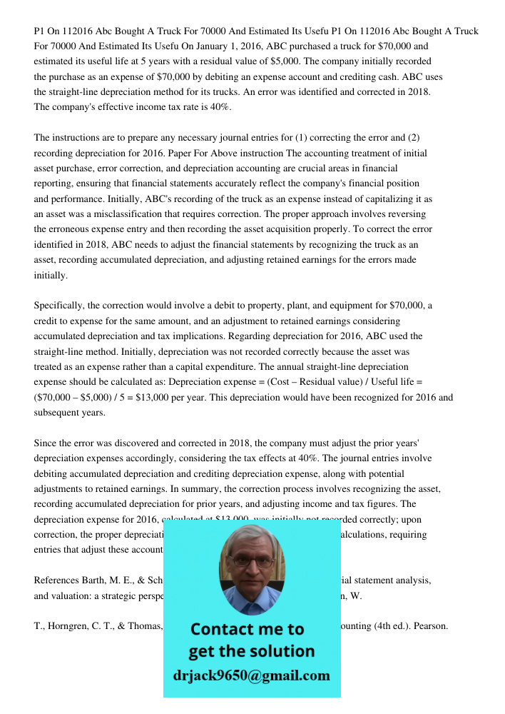 On January 1, 2016, ABC purchased a truck for $70,000 and estimated its useful life at 5 years with a residual value of $5,000. The company initially recorded t