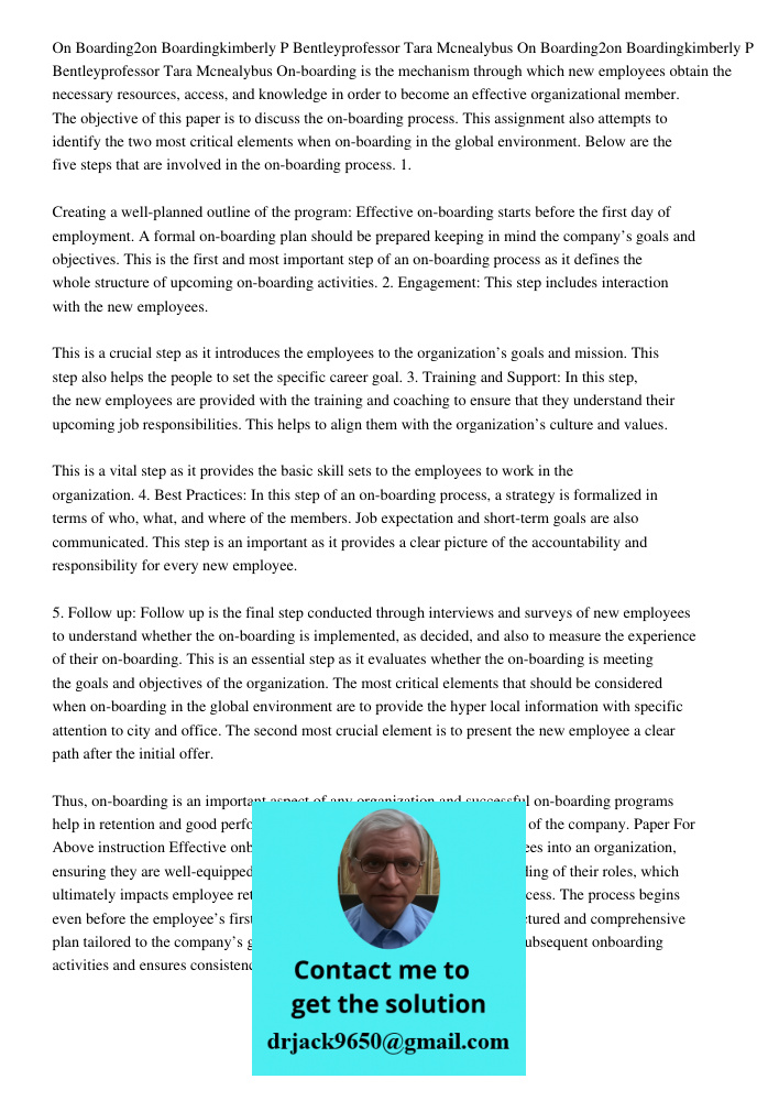 On-boarding is the mechanism through which new employees obtain the necessary resources, access, and knowledge in order to become an effective organizational me