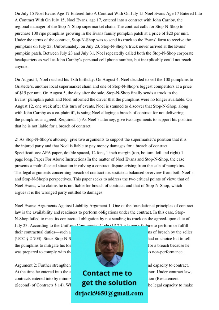 On July 15, Noel Evans, age 17, entered into a contract with John Carnby, the regional manager of the Stop-N-Shop supermarket chain. The contract calls for Stop