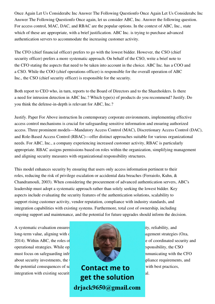 Once again, let us consider ABC, Inc. Answer the following question. For access control, MAC, DAC, and RBAC are the popular options. In the context of ABC, Inc.