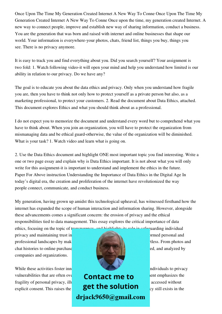 Once upon the time, my generation created Internet. A new way to connect people, improve and establish new way of sharing information, conduct a business. You a