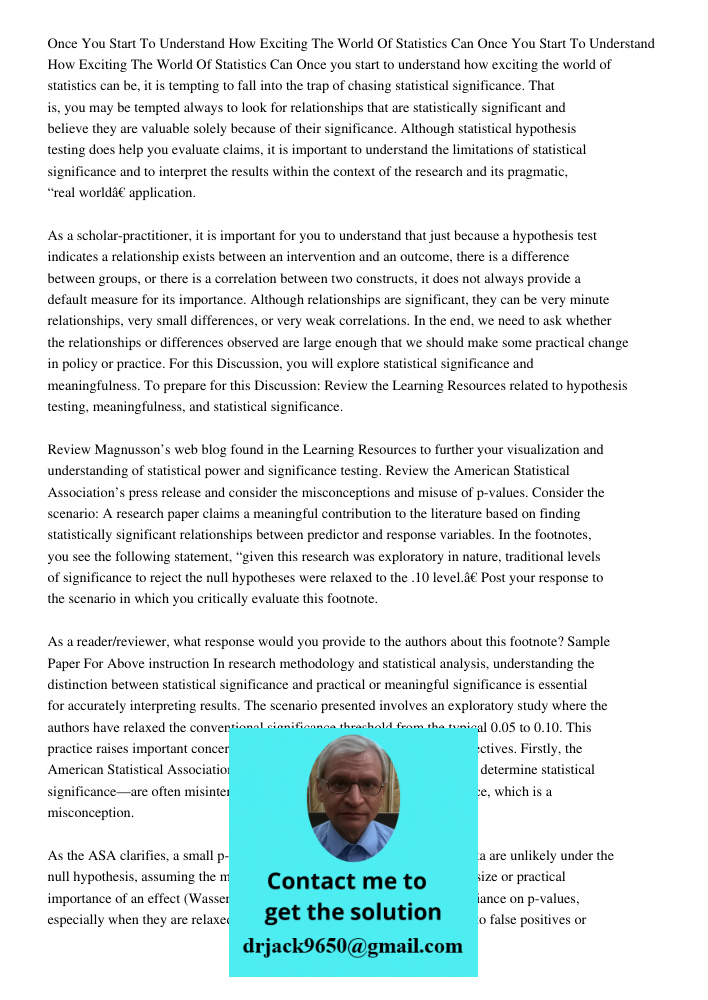 Once you start to understand how exciting the world of statistics can be, it is tempting to fall into the trap of chasing statistical significance. That is, you
