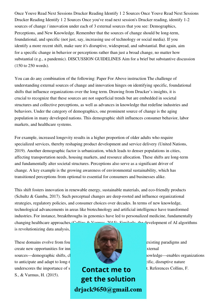 Once you've read next session's Drucker reading, identify 1-2 sources of change / innovation under each of 3 external sources that you see: Demographics, Percep