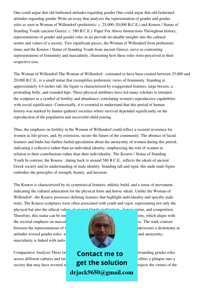 Write an essay that analyzes the representation of gender and gender roles as seen in Woman of Willendorf (prehistoric: c. 25,000–20,000 B.C.E.) and Kouros / St