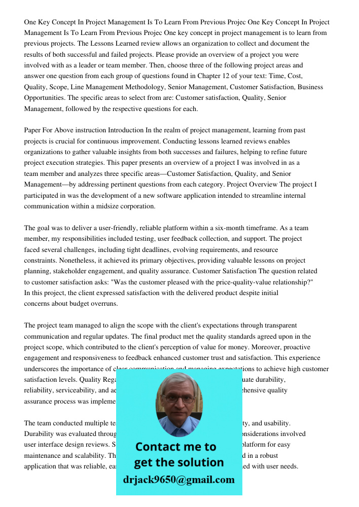 One key concept in project management is to learn from previous projects. The Lessons Learned review allows an organization to collect and document the results 