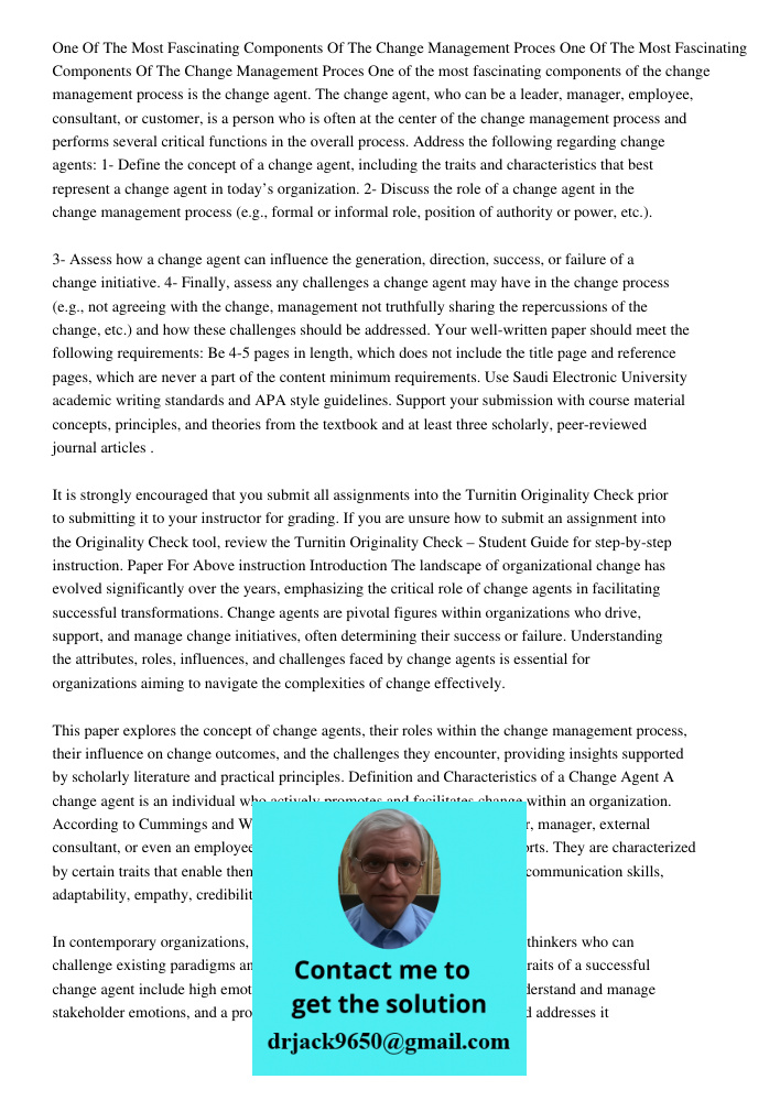 One of the most fascinating components of the change management process is the change agent. The change agent, who can be a leader, manager, employee, consultan