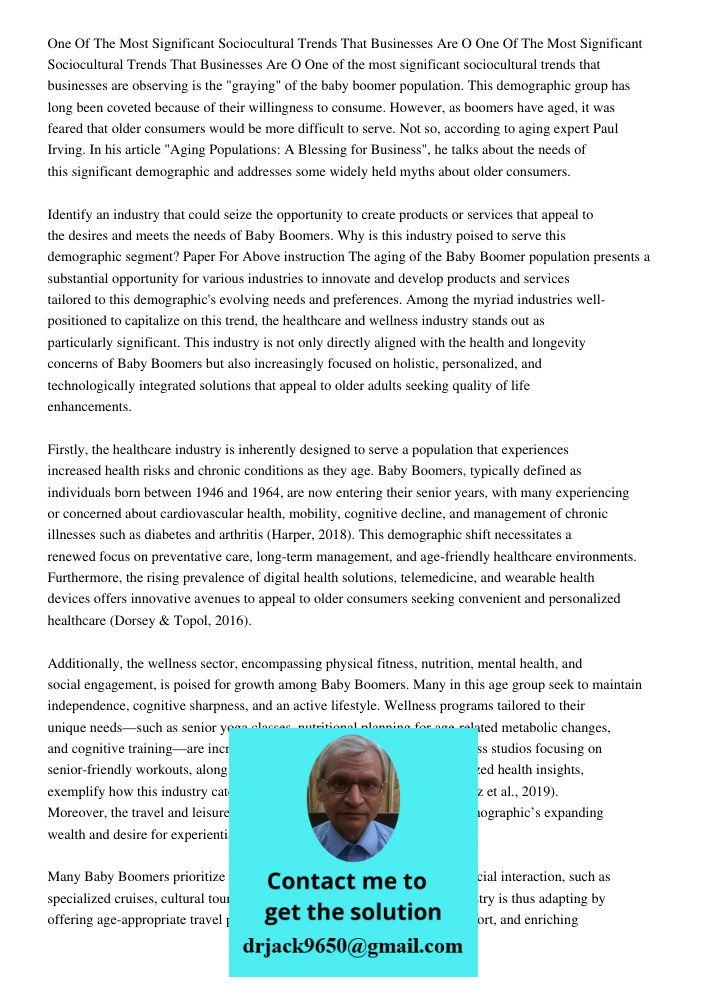 One of the most significant sociocultural trends that businesses are observing is the "graying" of the baby boomer population. This demographic group has long b