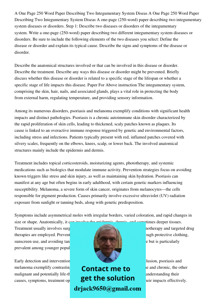 A one-page (250-word) paper describing two integumentary system diseases or disorders. Step 1: Describe two diseases or disorders of the integumentary system. W