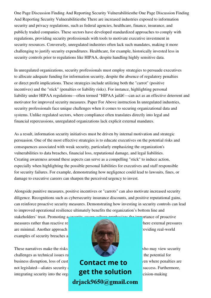 There are increased industries exposed to information security and privacy regulations, such as federal agencies, healthcare, finance, insurance, and publicly t