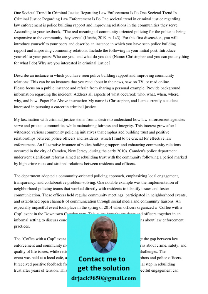 One societal trend in criminal justice regarding law enforcement is police building rapport and improving relations in the communities they serve. According to 