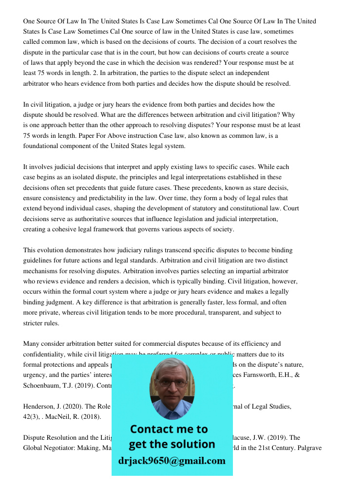 One source of law in the United States is case law, sometimes called common law, which is based on the decisions of courts. The decision of a court resolves the