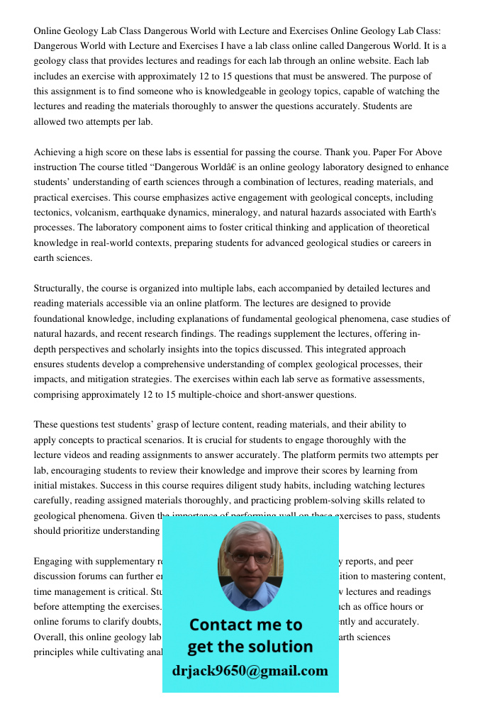 I have a lab class online called Dangerous World. It is a geology class that provides lectures and readings for each lab through an online website. Each lab inc