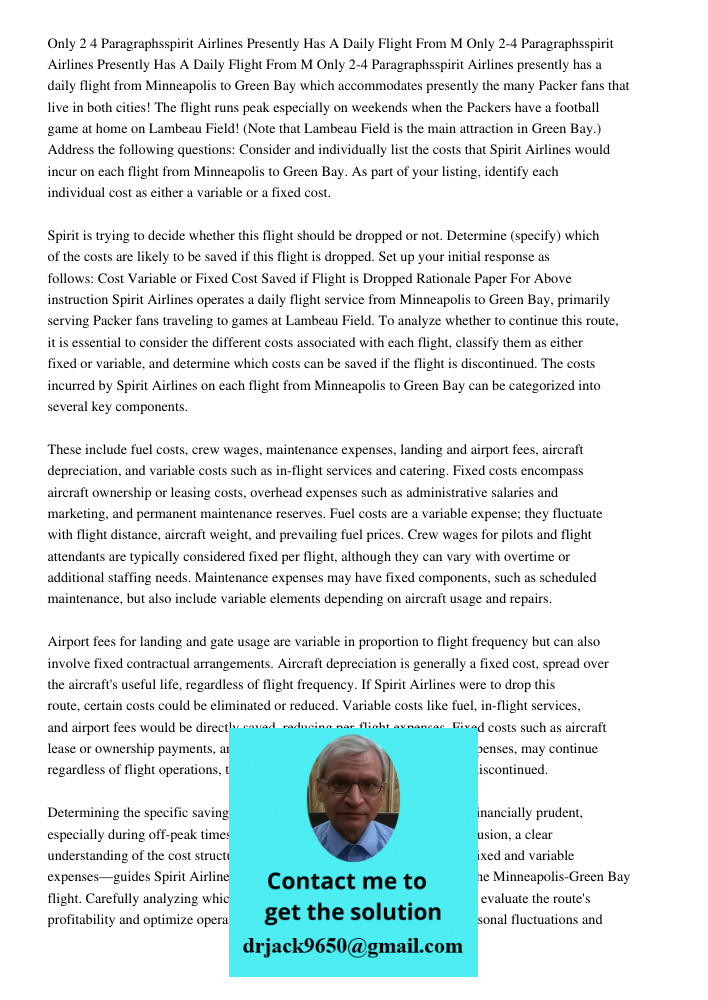 Only 2-4 Paragraphsspirit Airlines presently has a daily flight from Minneapolis to Green Bay which accommodates presently the many Packer fans that live in bot