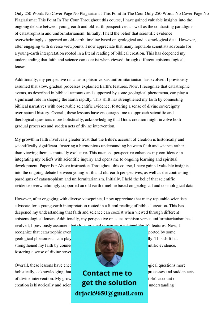 Throughout this course, I have gained valuable insights into the ongoing debate between young-earth and old-earth perspectives, as well as the contrasting parad
