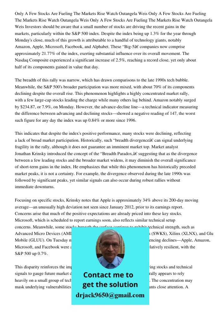 Only A Few Stocks Are Fueling The Markets Rise Watch Outangela Weis Investors should be aware that a small number of stocks are driving the recent gains in the 