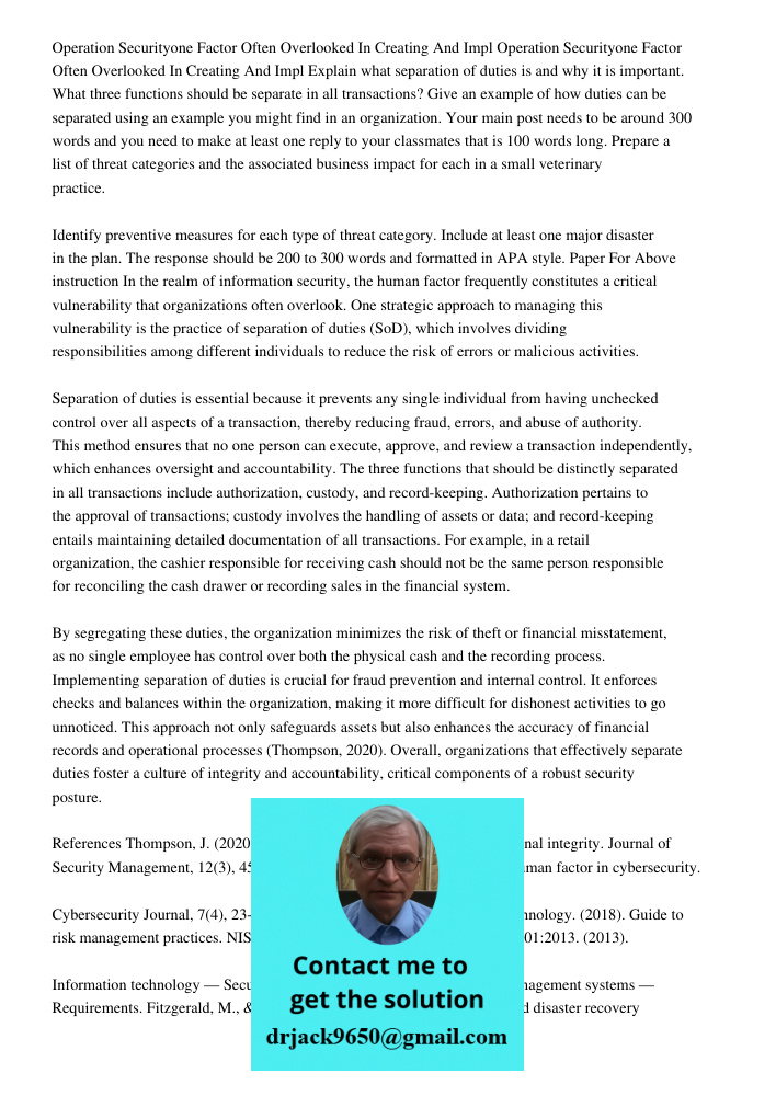 Explain what separation of duties is and why it is important. What three functions should be separate in all transactions? Give an example of how duties can be 