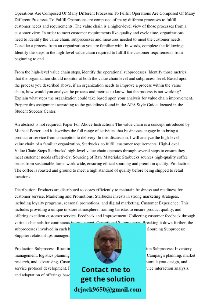 Operations are composed of many different processes to fulfill customer needs and requirements. The value chain is a higher-level view of those processes from a