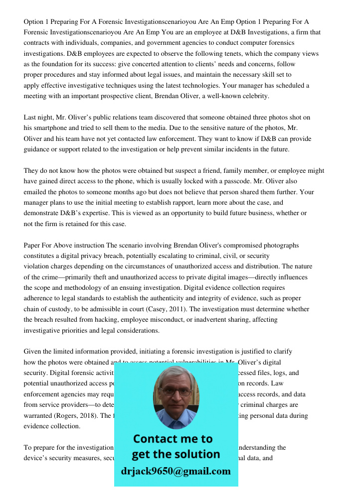 You are an employee at D&B Investigations, a firm that contracts with individuals, companies, and government agencies to conduct computer forensics investigatio
