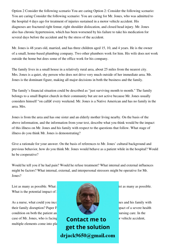 Consider the following scenario: You are caring for Mr. Jones, who was admitted to the hospital 4 days ago for treatment of injuries sustained in a motor vehicl