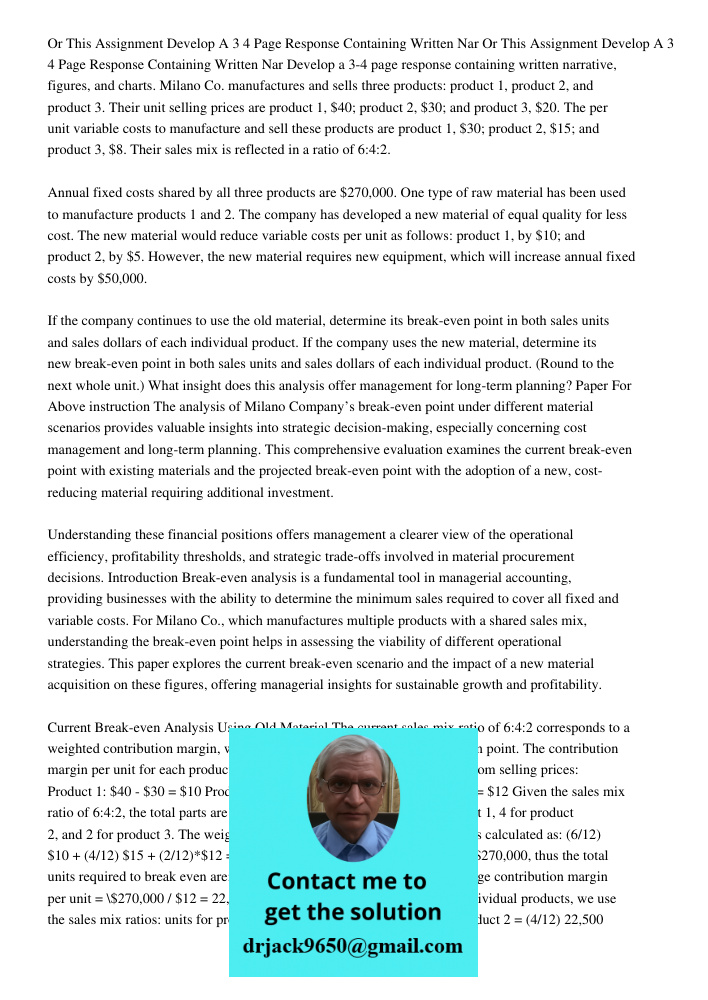 Develop a 3-4 page response containing written narrative, figures, and charts. Milano Co. manufactures and sells three products: product 1, product 2, and produ