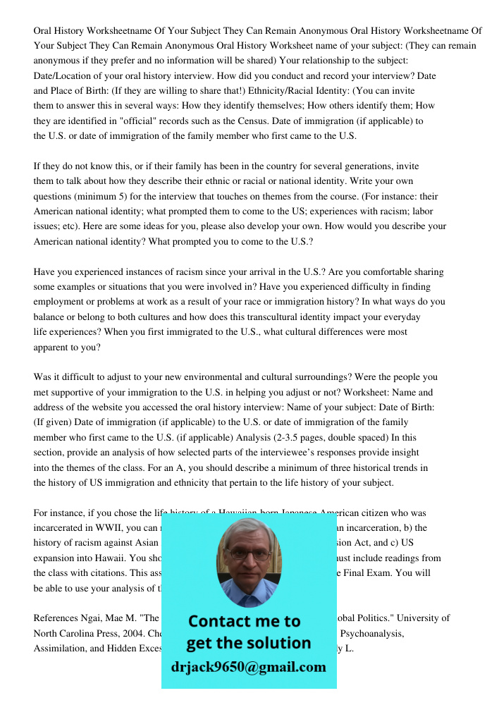 Oral History Worksheet name of your subject: (They can remain anonymous if they prefer and no information will be shared) Your relationship to the subject: Date