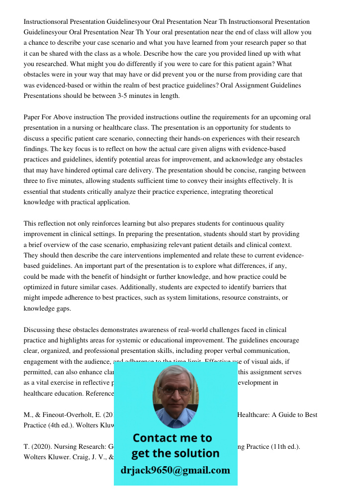 Your oral presentation near the end of class will allow you a chance to describe your case scenario and what you have learned from your research paper so that i