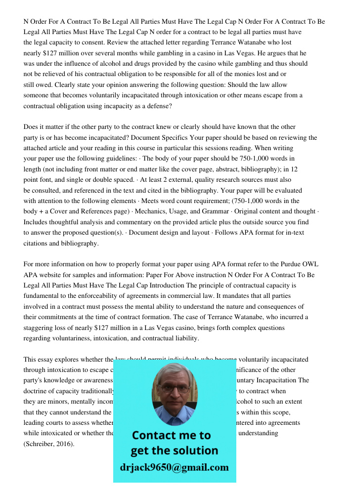 N order for a contract to be legal all parties must have the legal capacity to consent. Review the attached letter regarding Terrance Watanabe who lost nearly $
