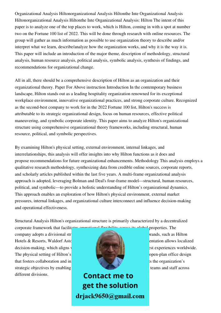 Organizational Analysis: Hilton The intent of this paper is to analyze one of the top places to work, which is Hilton, coming in with a spot at number two on th