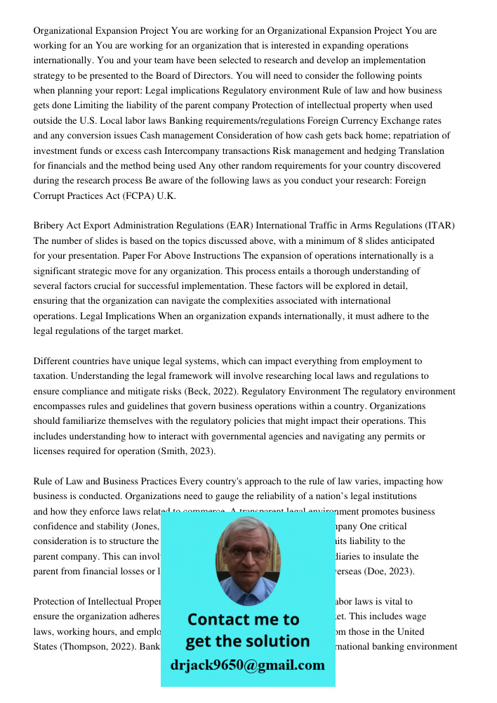 You are working for an organization that is interested in expanding operations internationally. You and your team have been selected to research and develop an 