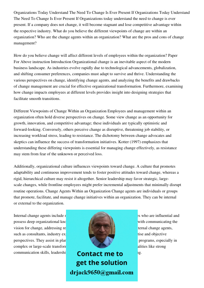 Organizations today understand the need to change is ever present. If a company does not change, it will become stagnant and lose competitive advantage within t