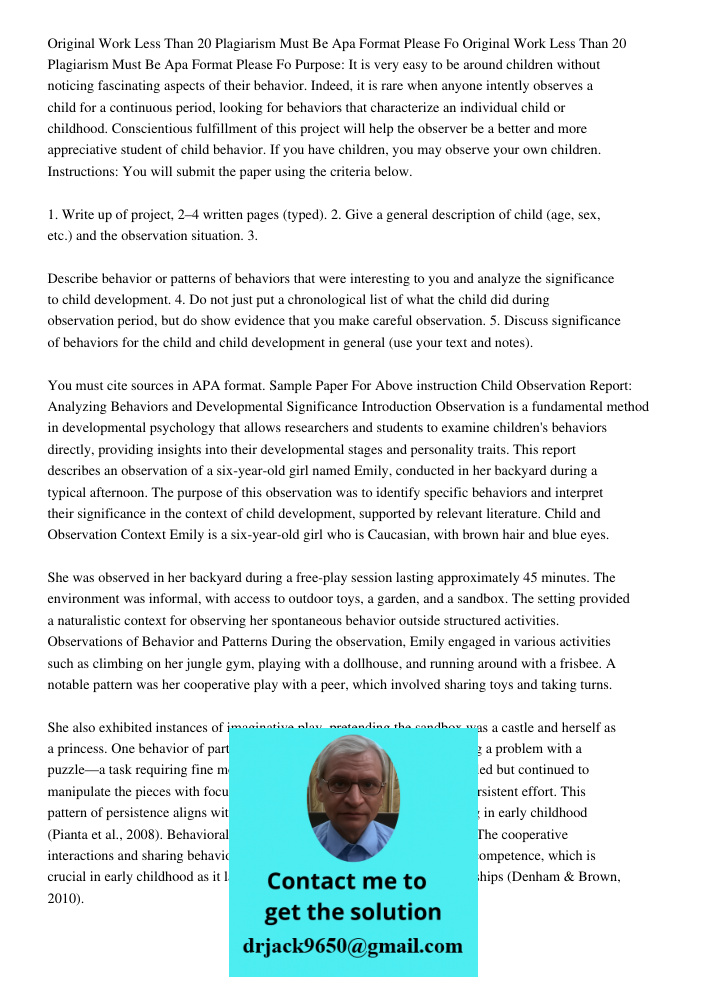 Purpose: It is very easy to be around children without noticing fascinating aspects of their behavior. Indeed, it is rare when anyone intently observes a child 