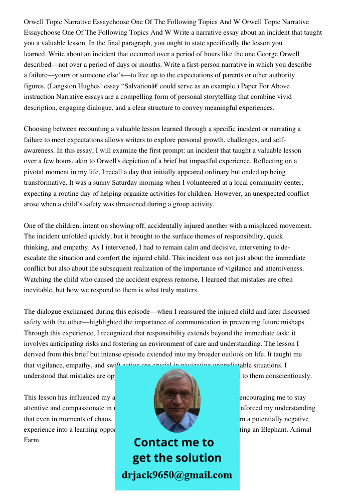 Write a narrative essay about an incident that taught you a valuable lesson. In the final paragraph, you ought to state specifically the lesson you learned. Wri