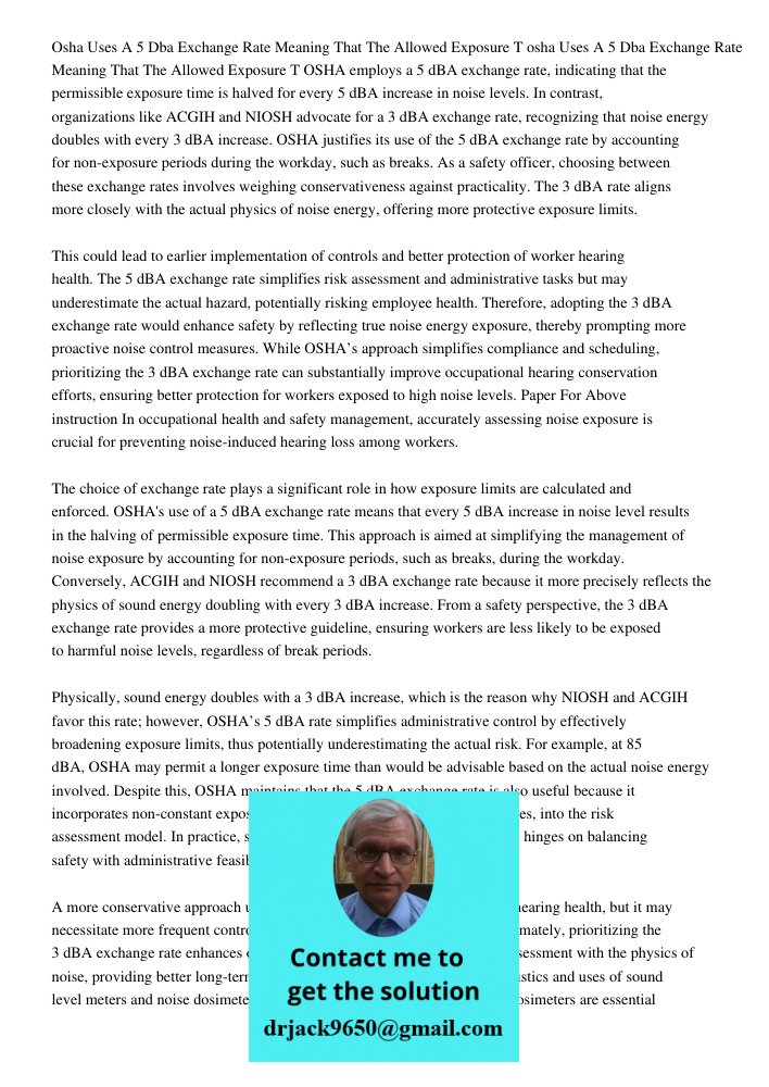OSHA employs a 5 dBA exchange rate, indicating that the permissible exposure time is halved for every 5 dBA increase in noise levels. In contrast, organizations