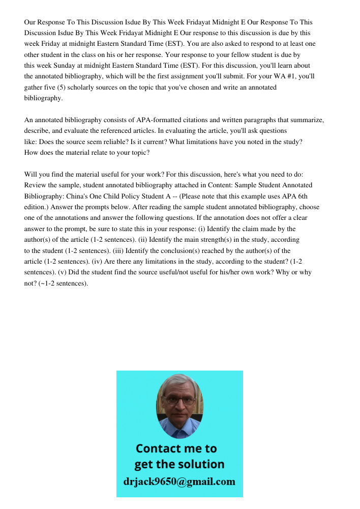 Our response to this discussion is due by this week Friday at midnight Eastern Standard Time (EST). You are also asked to respond to at least one other student 
