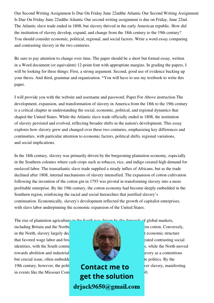 Our second writing assignment is due on Friday, June 22nd. The Atlantic slave trade ended in 1808, but slavery thrived in the early American republic. How did t