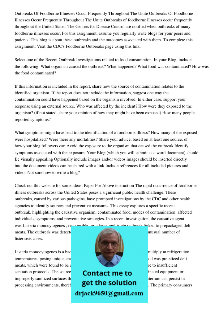 Outbreaks of foodborne illnesses occur frequently throughout the United States. The Centers for Disease Control are notified when outbreaks of many foodborne il