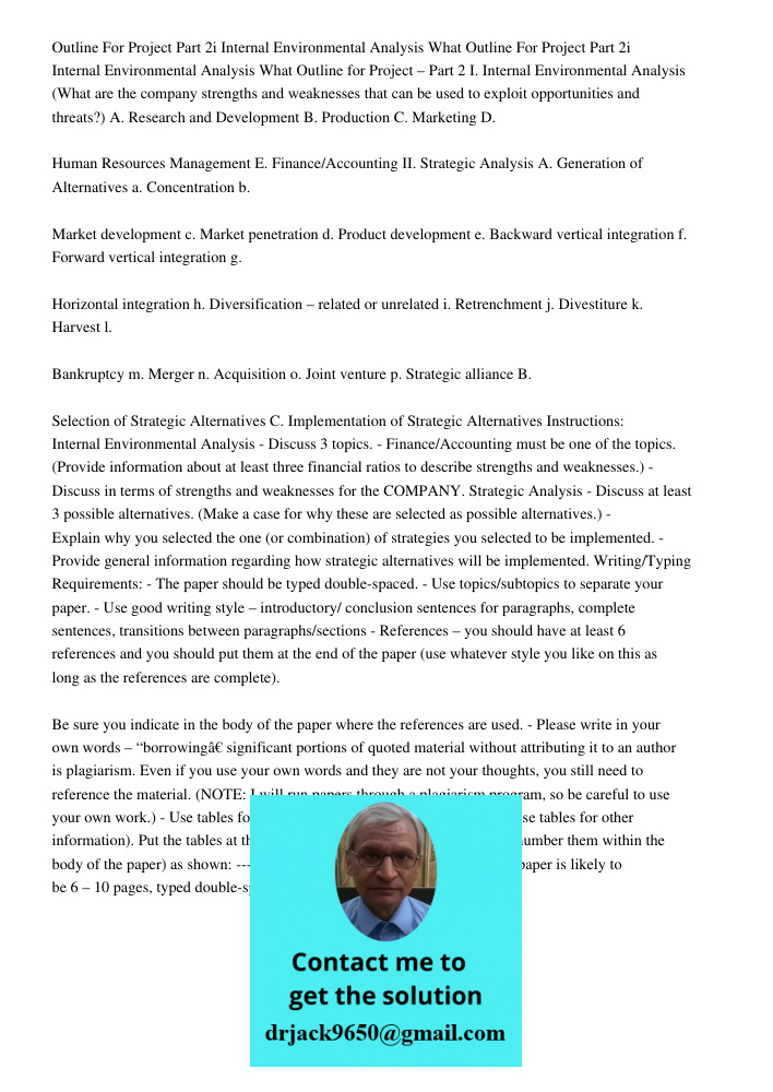 Outline for Project – Part 2 I. Internal Environmental Analysis (What are the company strengths and weaknesses that can be used to exploit opportunities and thr