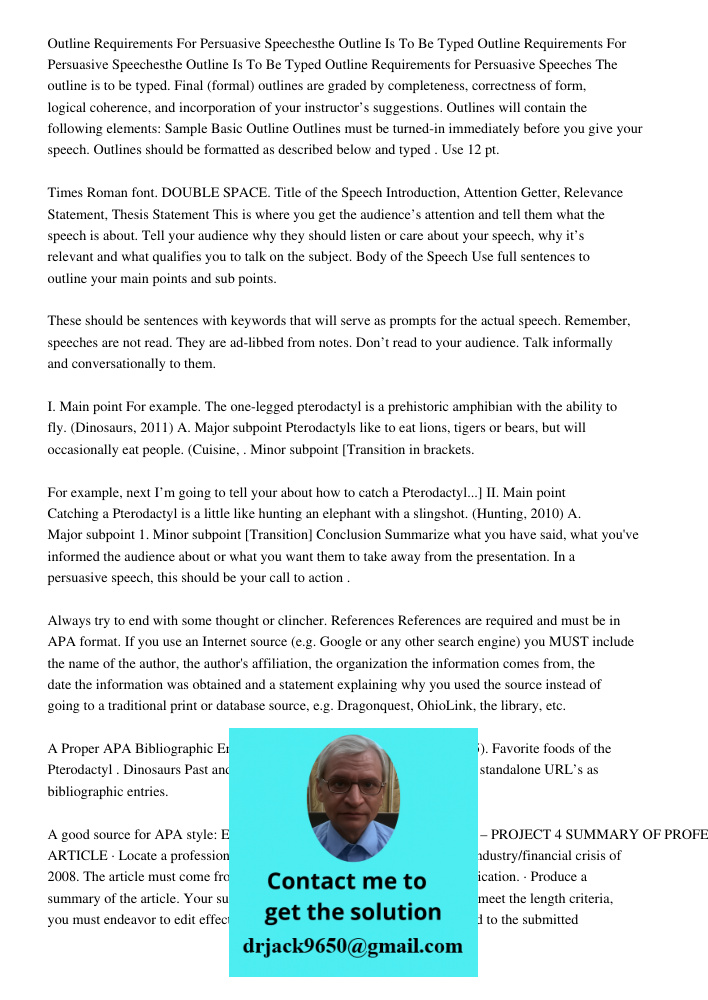 Outline Requirements for Persuasive Speeches The outline is to be typed. Final (formal) outlines are graded by completeness, correctness of form, logical cohere