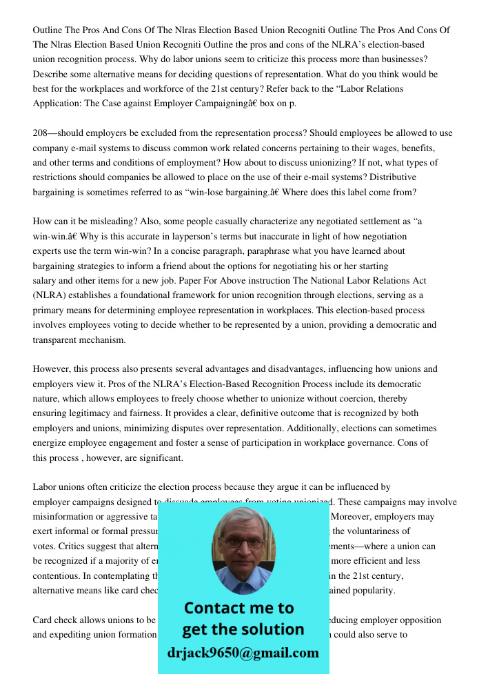 Outline the pros and cons of the NLRA’s election-based union recognition process. Why do labor unions seem to criticize this process more than businesses? Descr