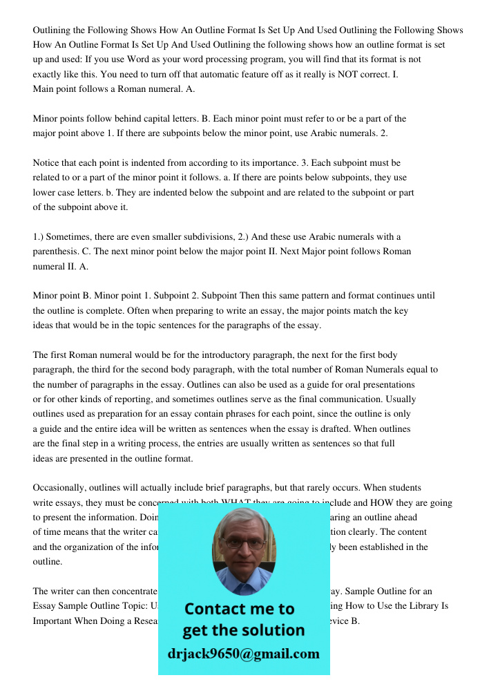 Outlining the following shows how an outline format is set up and used: If you use Word as your word processing program, you will find that its format is not ex