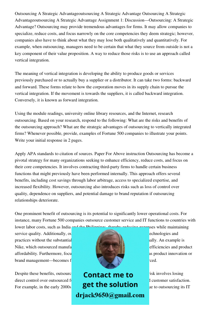 Assignment 1: Discussion—Outsourcing: A Strategic Advantage? Outsourcing may provide tremendous advantages for firms. It may allow companies to specialize, redu