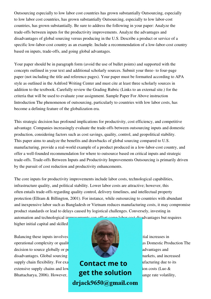 Outsourcing, especially to low labor-cost countries, has grown substantially. Be sure to address the following in your paper: Analyze the trade-offs between inp
