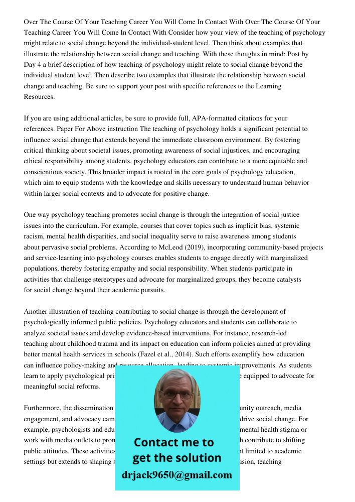 Consider how your view of the teaching of psychology might relate to social change beyond the individual-student level. Then think about examples that illustrat