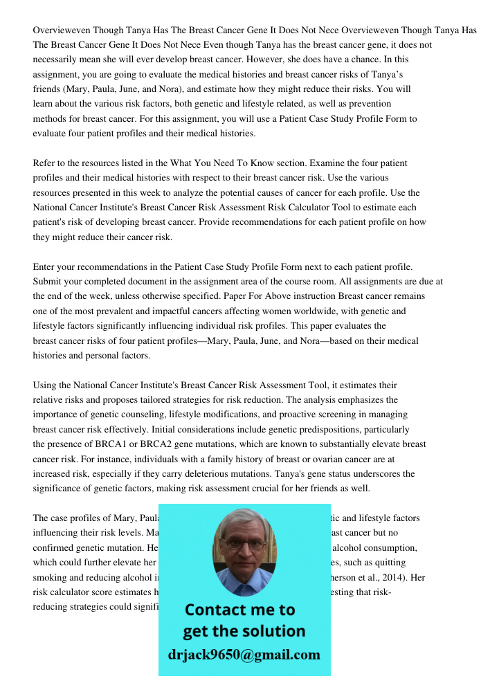 Even though Tanya has the breast cancer gene, it does not necessarily mean she will ever develop breast cancer. However, she does have a chance. In this assignm