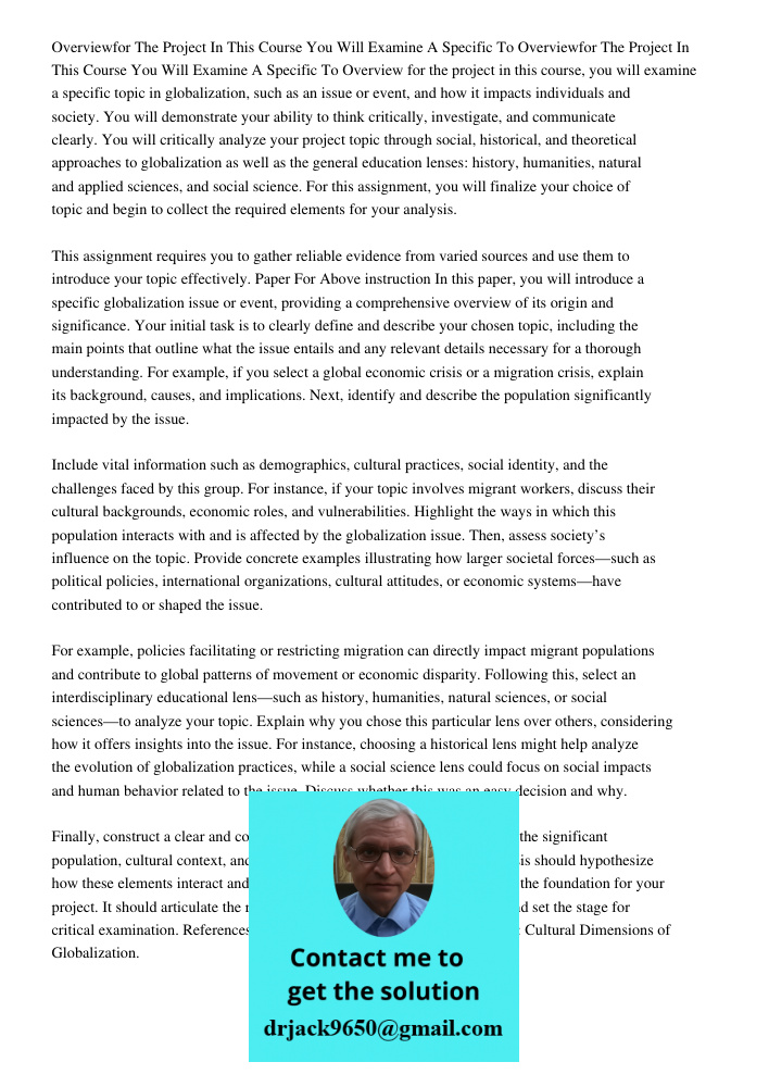 Overview for the project in this course, you will examine a specific topic in globalization, such as an issue or event, and how it impacts individuals and socie