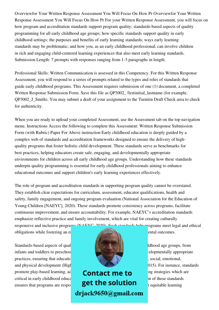 For your Written Response Assessment, you will focus on how program and accreditation standards support program quality; standards-based aspects of quality prog