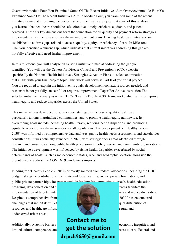 In Module Four, you examined some of the recent initiatives aimed at improving the performance of the healthcare system. As part of this analysis, you learned t