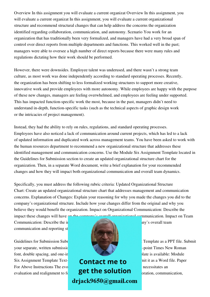 In this assignment, you will evaluate a current organizational structure and recommend structural changes that can help address the concerns the organization id