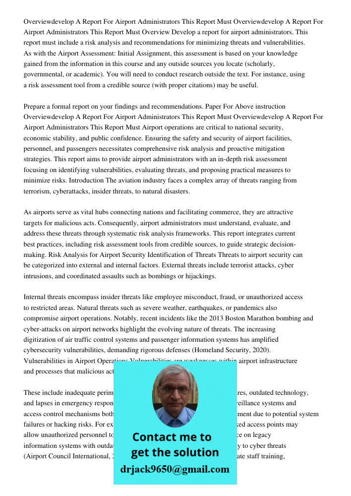 Overview Develop a report for airport administrators. This report must include a risk analysis and recommendations for minimizing threats and vulnerabilities. A