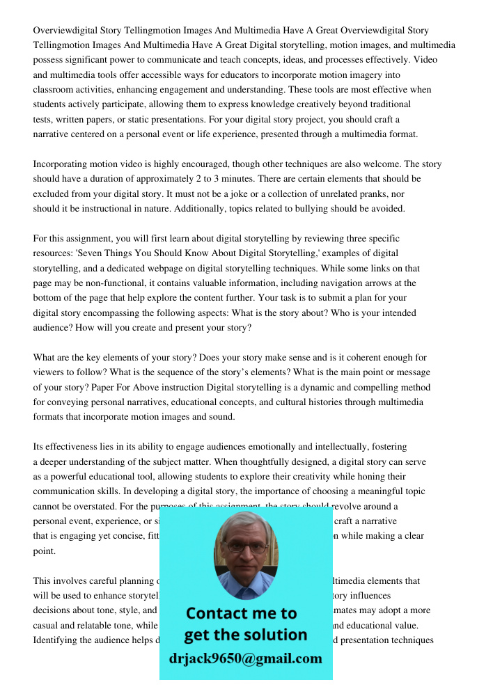 Digital storytelling, motion images, and multimedia possess significant power to communicate and teach concepts, ideas, and processes effectively. Video and mul